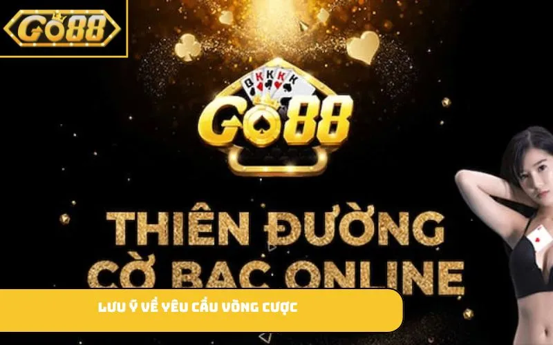 Lưu ý về yêu cầu vòng cược