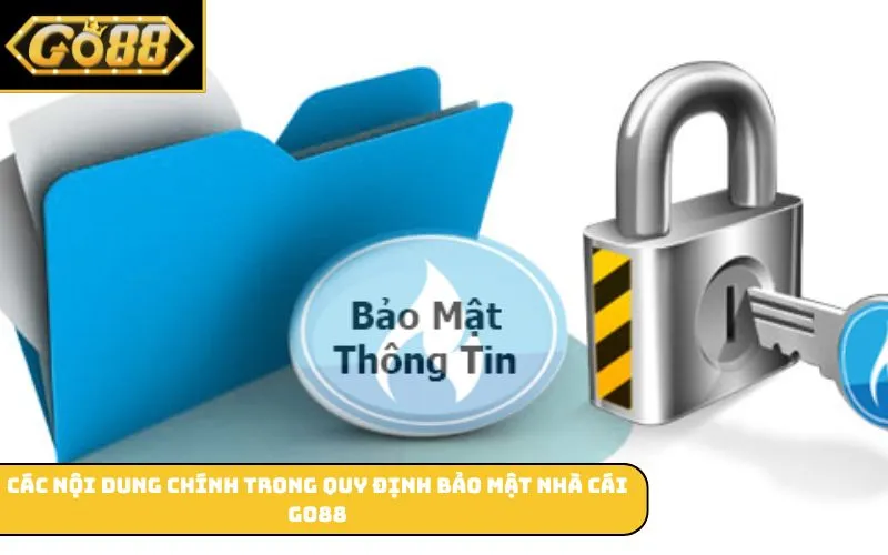 Các nội dung chính trong quy định bảo mật nhà cái GO88